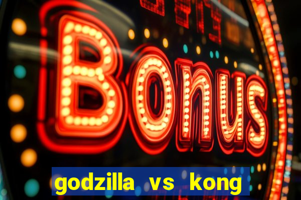 godzilla vs kong filme completo dublado topflix